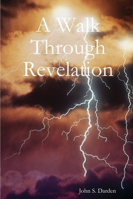 A Walk Through Revelation by Darden, John S.