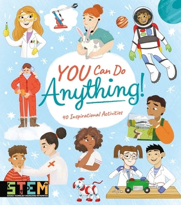 You Can Do Anything!: 40 Inspirational Activities by Claybourne, Anna