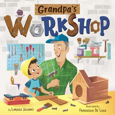 Grandpa's Workshop by Juliano, Larissa