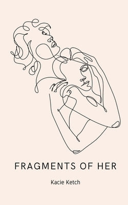 Fragments of Her by Ketch, Kacie