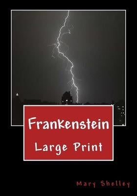 Frankenstein: Large Print by Shelley, Mary