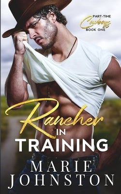 Rancher in Training by Johnston, Marie