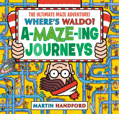 Where's Waldo? Amazing Journeys: The Ultimate Maze Adventure! by Handford, Martin