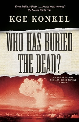 Who Has Buried the Dead by Konkel, Chuck Kge