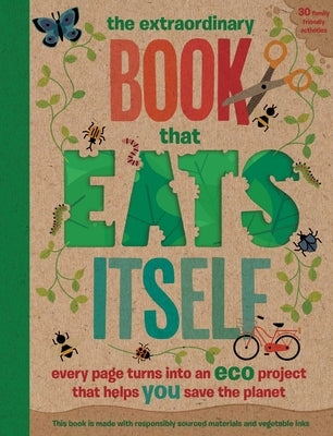 The Extraordinary Book That Eats Itself: Every Page Turns Into an Eco Project That Helps You Save the Planet by Pintachan