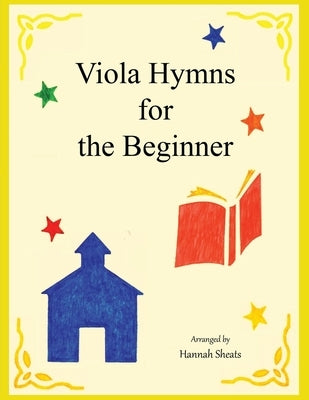 Viola Hymns for the Beginner: Easy Hymns for Early Violists by Sheats, Hannah