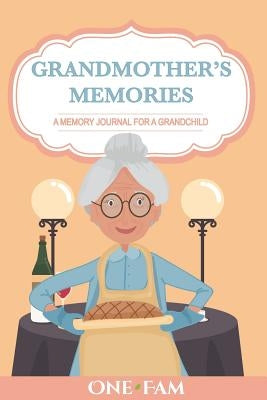 Grandmother Memories: A Memory Journal for a Grandchild by Onefam