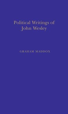 Politic Writings John Wesley by Maddox, Graham