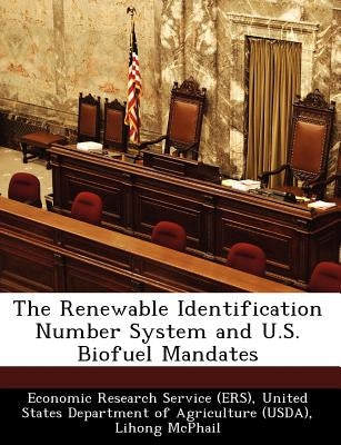 The Renewable Identification Number System and U.S. Biofuel Mandates by McPhail, Lihong