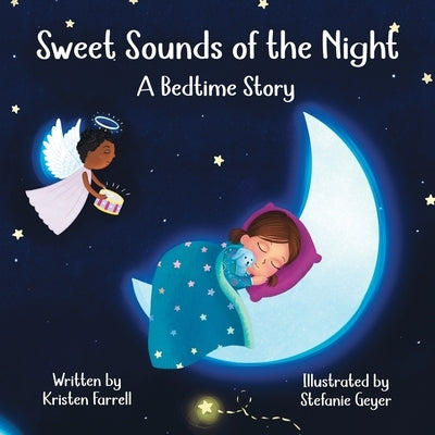 Sweet Sounds of the Night: A Bedtime Story by Farrell, Kristen