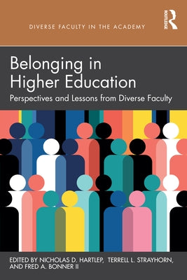 Belonging in Higher Education: Perspectives and Lessons from Diverse Faculty by Hartlep, Nicholas D.