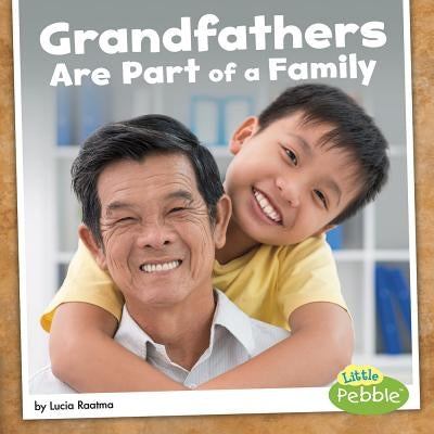 Grandfathers Are Part of a Family by Raatma, Lucia