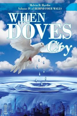 When Doves Cry by Hardin, Melvin D.