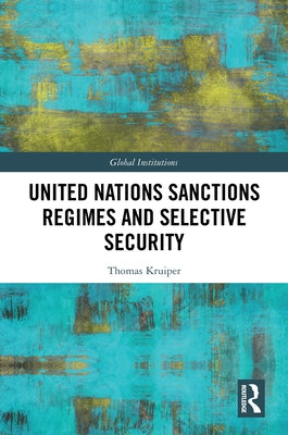 United Nations Sanctions Regimes and Selective Security by Kruiper, Thomas