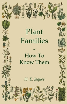 Plant Families - How To Know Them by Jaques, H. E.