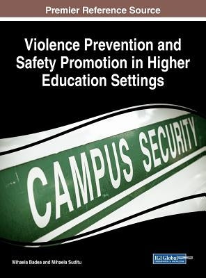 Violence Prevention and Safety Promotion in Higher Education Settings by Badea, Mihaela