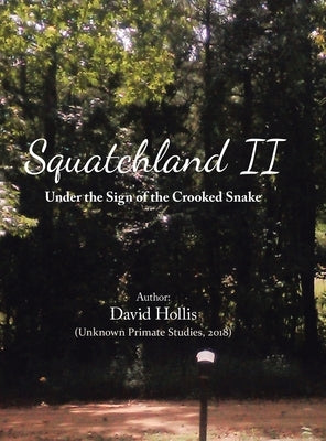 Squatchland Ii: Under the Sign of the Crooked Snake by Hollis, David