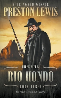 Rio Hondo: Three Rivers Book Three: Historical Western Series by Lewis, Preston