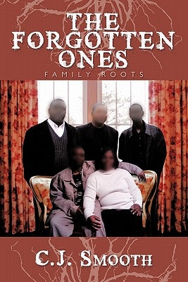 The Forgotten Ones: Family Roots by Smooth, C. J.