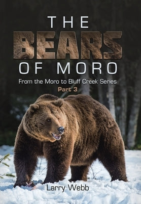 The Bears of Moro: Part 3 by Webb, Larry