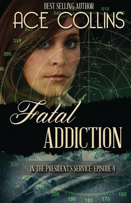 Fatal Addiction: In the President's Service, Episode Four by Collins, Ace