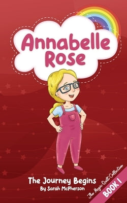 Annabelle Rose - The Journey Begins by McPherson, Sarah