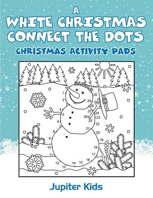 A White Christmas Connect The Dots: Christmas Activity Pads by Jupiter Kids