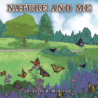 Nature and Me by McKillop, Frances R.