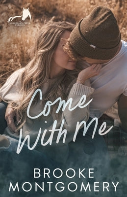 Come With Me: A Sugarland Creek Prequel by Montgomery, Brooke