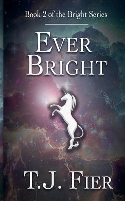 Ever Bright by Fier, T. J.