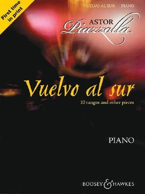 Astor Piazzolla - Vuelvo Al Sur: 10 Tangos and Other Pieces for Piano by Piazzolla, Astor