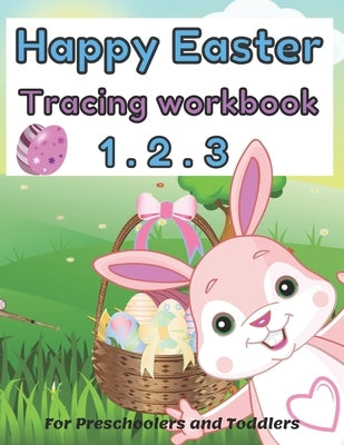 Happy easter 1. 2. 3 Tracing workbook For Preschoolers and Toddlers: Learn To Read & Write Activity Workbook Learning coloring & Writing, Tracing ... by Sm Kids, Oulie