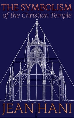 The Symbolism of the Christian Temple by Hani, Jean