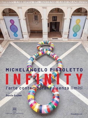 Michelangelo Pistoletto: Infinity: Contemporary Art Without Limits by Pistoletto, Michelangelo