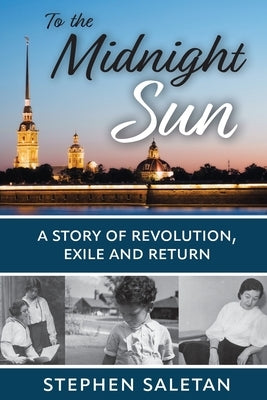 To the Midnight Sun: A Story of Revolution, Exile and Return by Saletan, Stephen