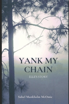 Yank My Chain: Elle's Story by McOmie, Sidsel Munkholm