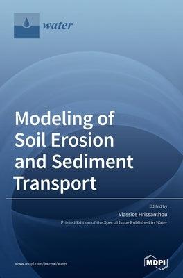 Modeling of Soil Erosion and Sediment Transport by Hrissanthou, Vlassios