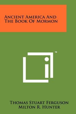 Ancient America And The Book Of Mormon by Ferguson, Thomas Stuart