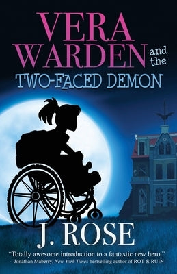 Vera Warden and the Two-Faced Demon by Rose, J.