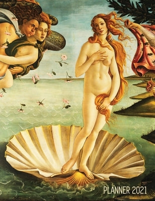 Birth of Venus Daily Planner 2021: Sandro Botticelli Artsy Year Agenda: January - December 12 Months Artistic Italian Renaissance Painting Pretty Dail by Notebooks, Shy Panda