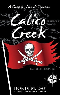 Calico Creek: A Quest for Pirate's Treasure by Day, Dondi M.