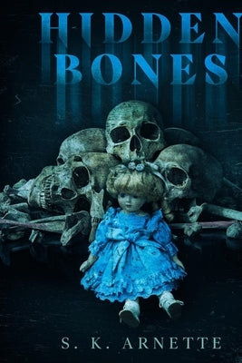 Hidden Bones by Arnette, S. K.