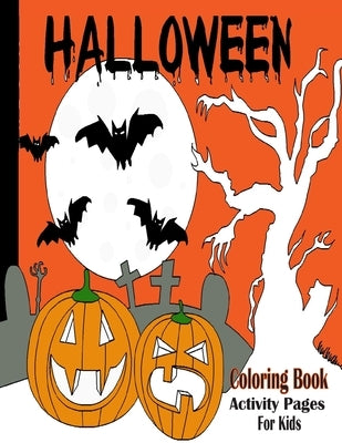 Halloween coloring book Activity Pages for kids: A Collection of Scary Fun for happy Halloween Coloring Pages for Kids 2-5: Large 8,5 x 11 inch 108 pa by Book, Zoe Arts