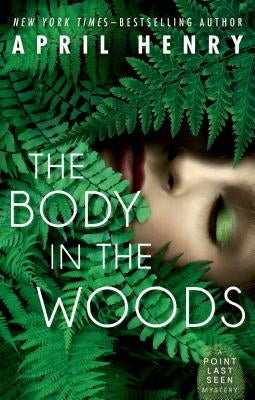 The Body in the Woods: A Point Last Seen Mystery by Henry, April