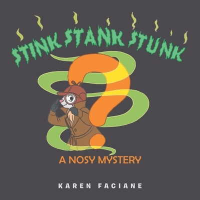 Stink Stank Stunk: A Nosy Mystery by Faciane, Karen