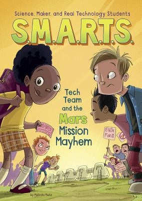 S.M.A.R.T.S. and the Mars Mission Mayhem by Metz, Melinda