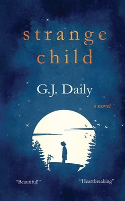 Strange Child: Heartbreaking Supernatural Mystery About an Invisible Child & an Inspirational Friendship by Daily, G. J.