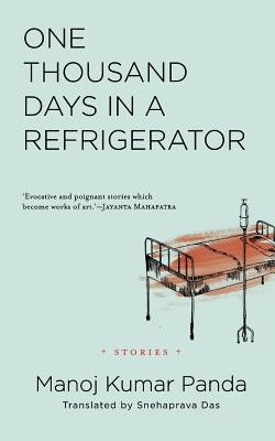 One Thousand Days in a Refrigerator: Stories by Panda, Manoj Kumar