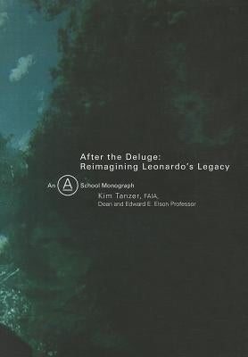 After the Deluge: Reimagining Leonardo's Legacy by Tanzer, Kim