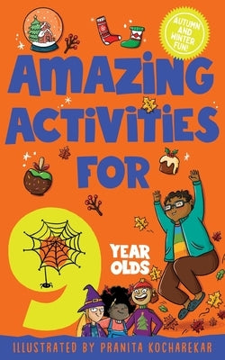 Amazing Activities for 9 Year Olds: Autumn and Winter! by Books, MacMillan Children's